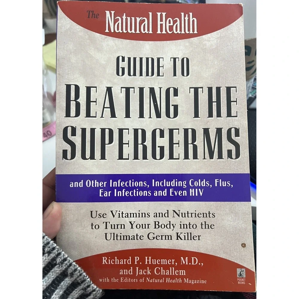 Natural Health Guide to Beating the Supergerms : And Other Infections, Includ...